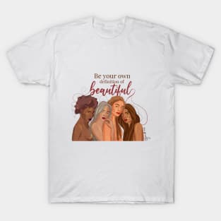 Be Your Own Definition of Beautiful - Woman Empowerment Design T-Shirt